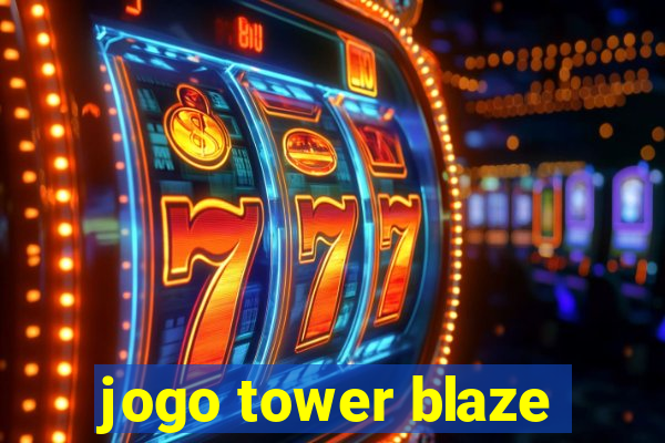 jogo tower blaze