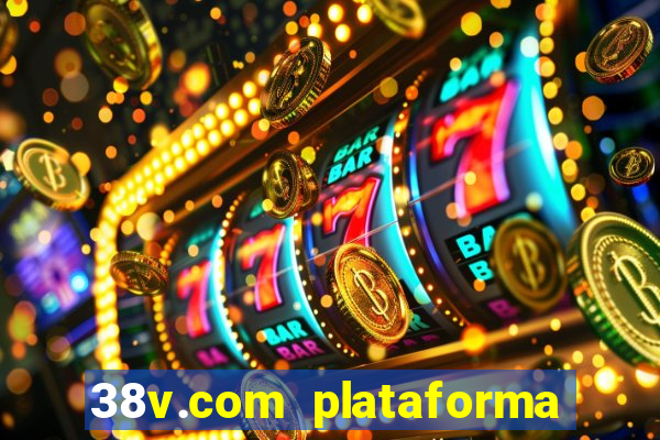 38v.com plataforma de jogos