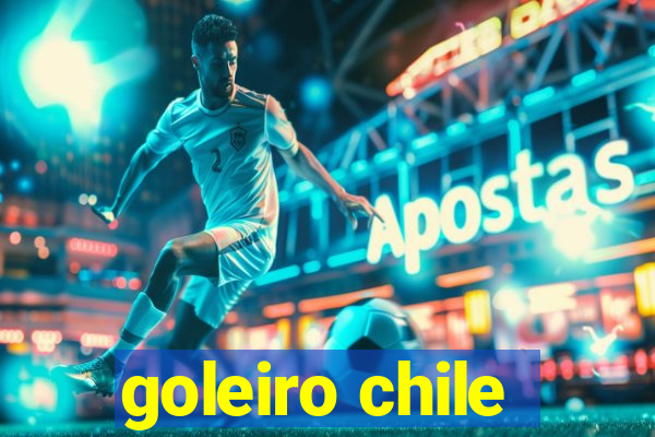 goleiro chile