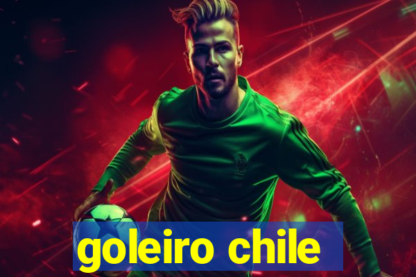 goleiro chile