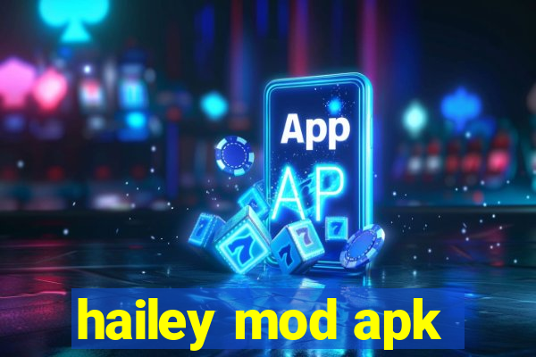 hailey mod apk