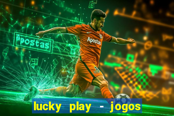 lucky play - jogos de slots