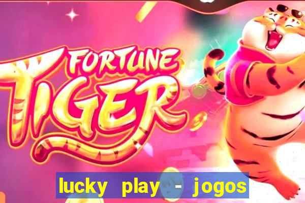 lucky play - jogos de slots