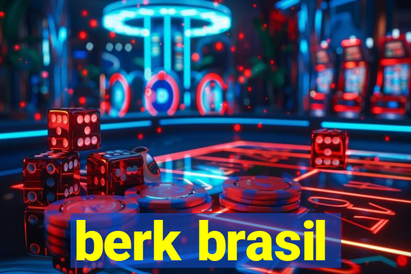 berk brasil