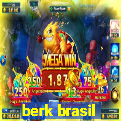 berk brasil