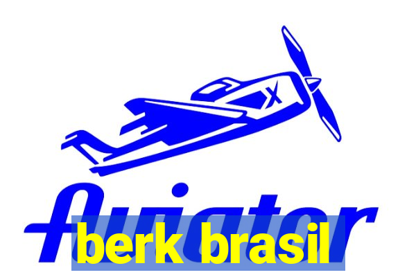 berk brasil