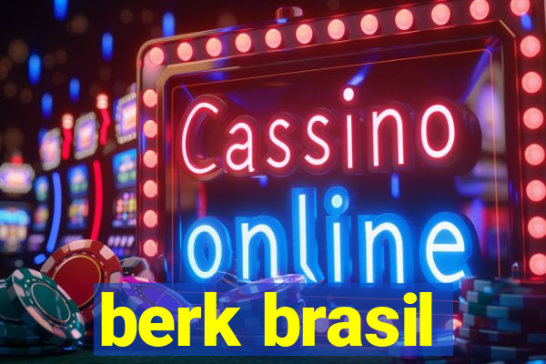 berk brasil