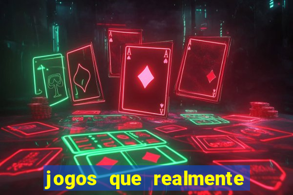 jogos que realmente dao dinheiro