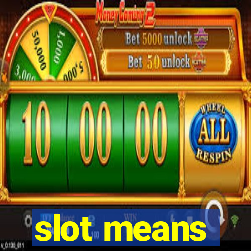 slot means