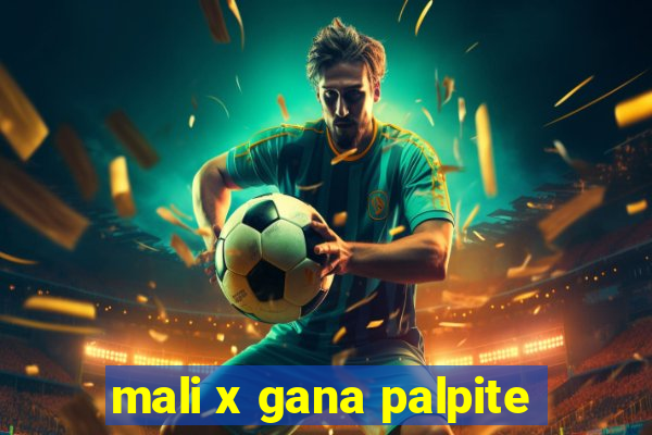 mali x gana palpite