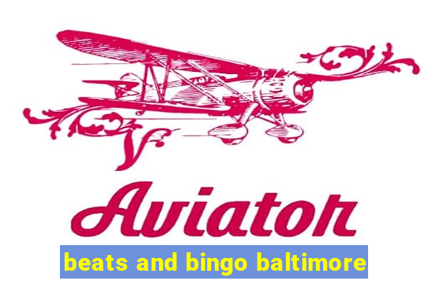 beats and bingo baltimore