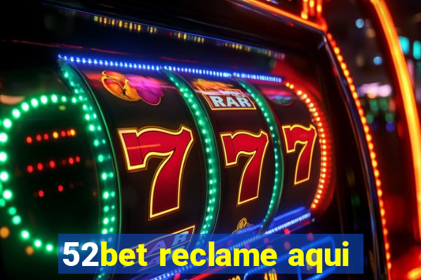 52bet reclame aqui