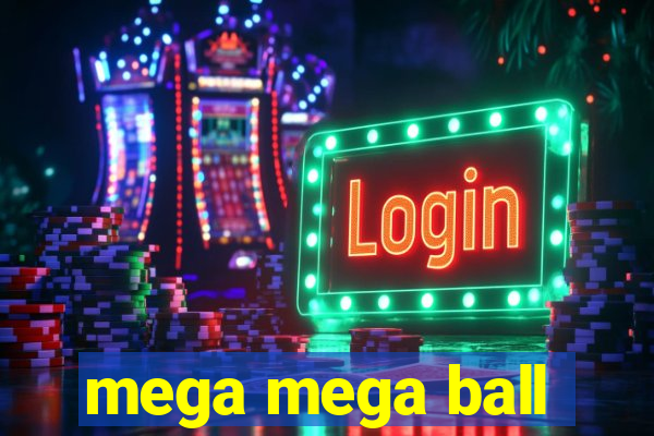 mega mega ball