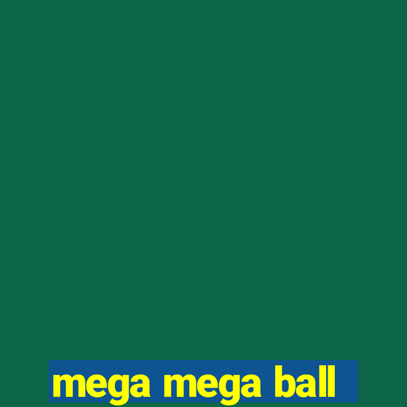 mega mega ball