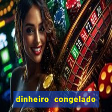 dinheiro congelado na plataforma de jogos