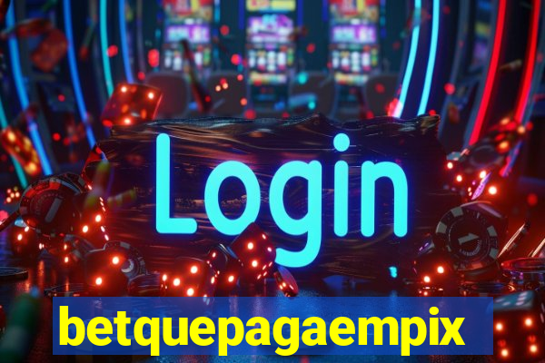 betquepagaempix