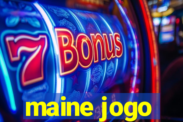 maine jogo