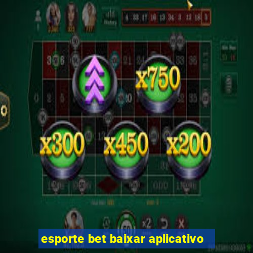 esporte bet baixar aplicativo