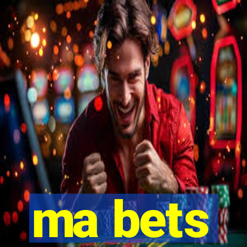 ma bets