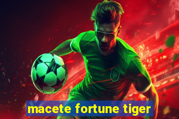 macete fortune tiger