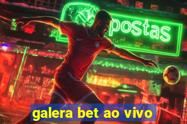 galera bet ao vivo