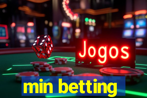 min betting