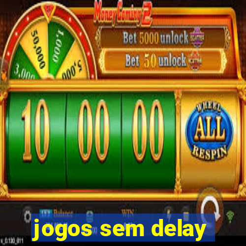 jogos sem delay