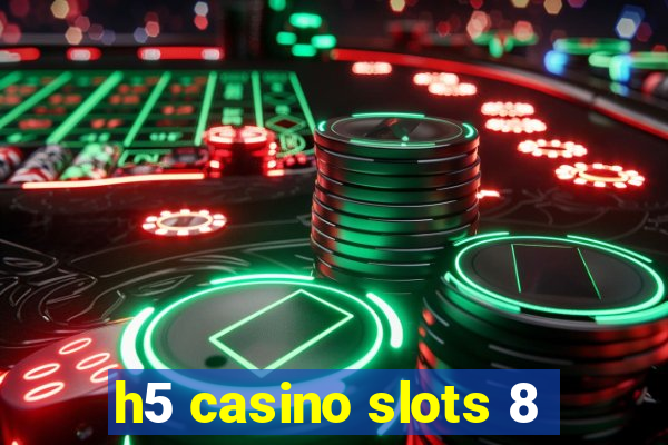 h5 casino slots 8