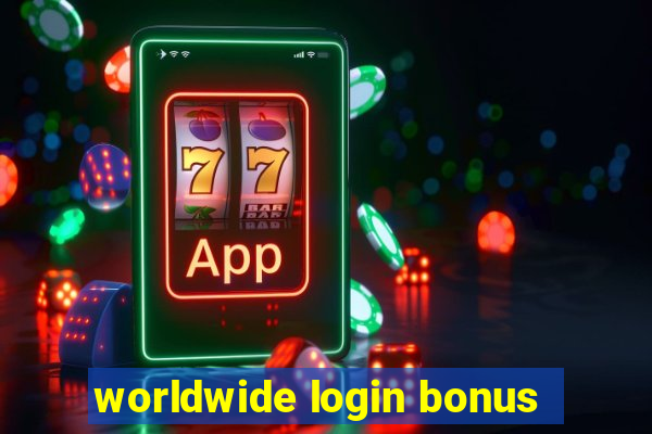 worldwide login bonus