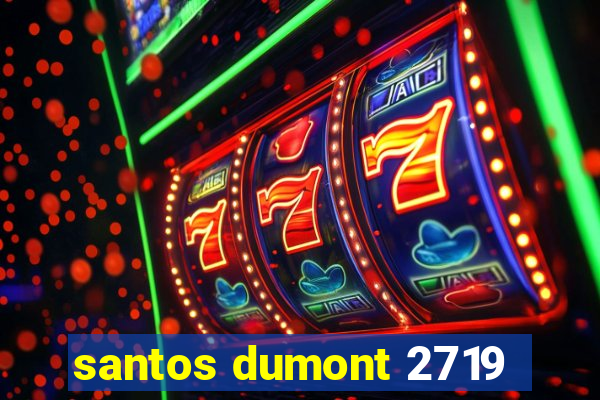 santos dumont 2719