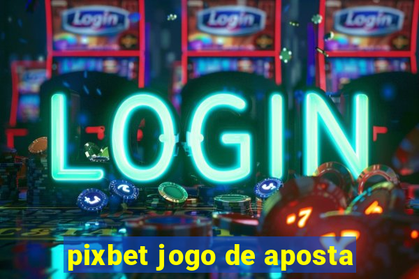 pixbet jogo de aposta