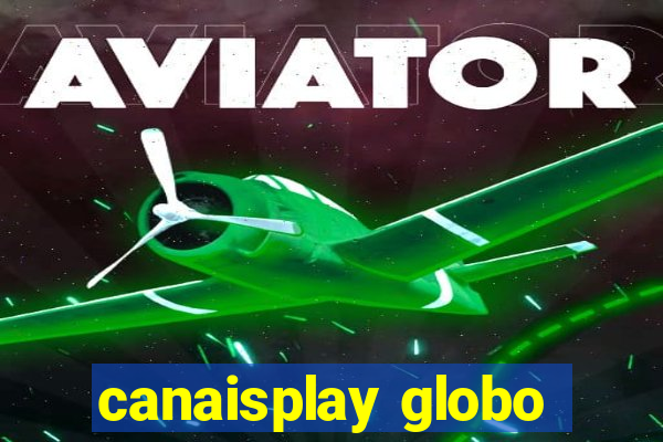 canaisplay globo