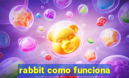 rabbit como funciona