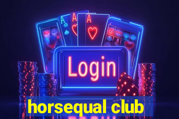 horsequal club