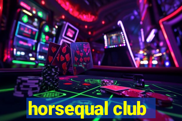 horsequal club