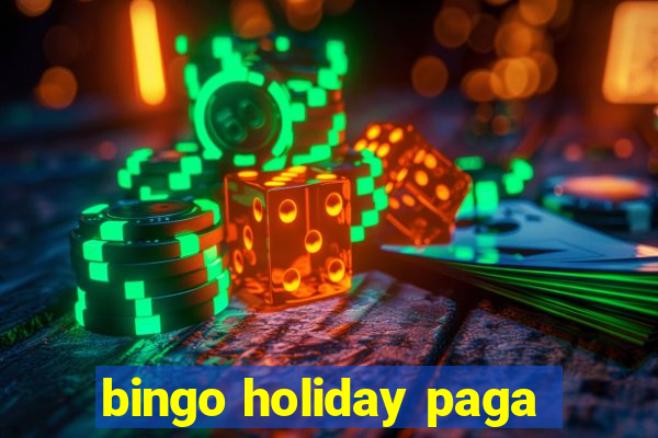 bingo holiday paga