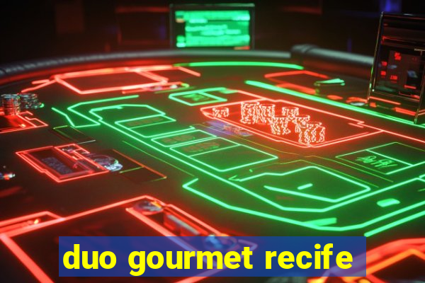 duo gourmet recife