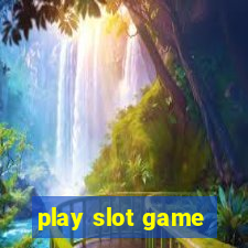 play slot game