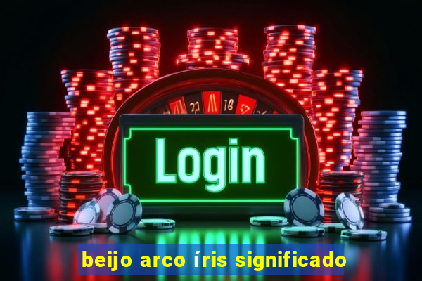 beijo arco íris significado