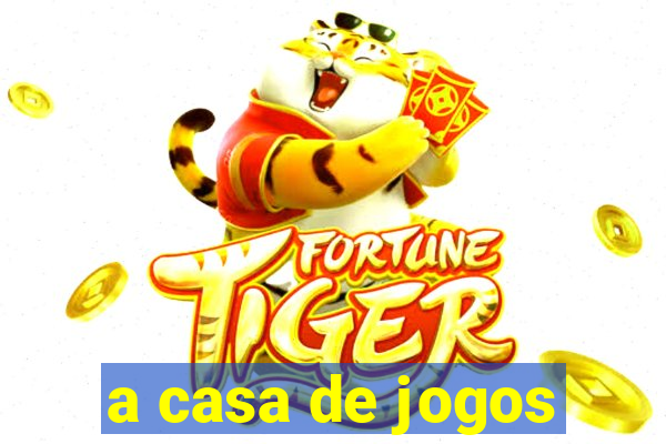 a casa de jogos