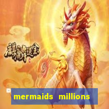 mermaids millions slot game