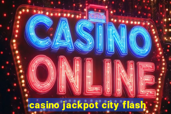 casino jackpot city flash