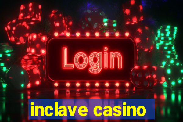 inclave casino