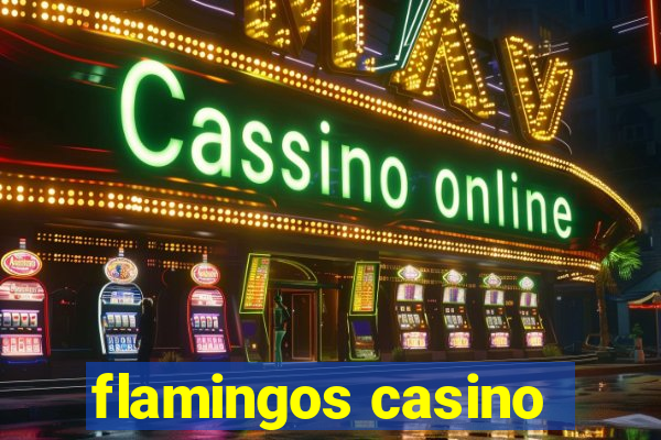 flamingos casino