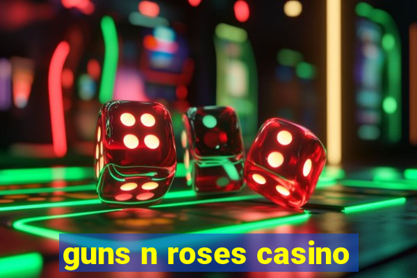 guns n roses casino