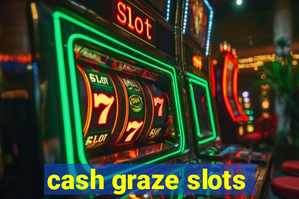 cash graze slots