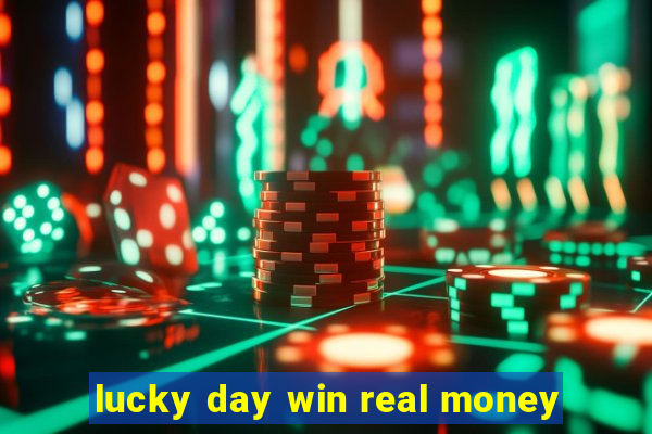 lucky day win real money