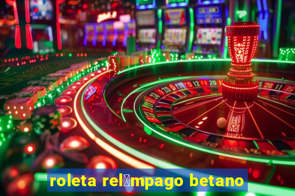 roleta rel芒mpago betano