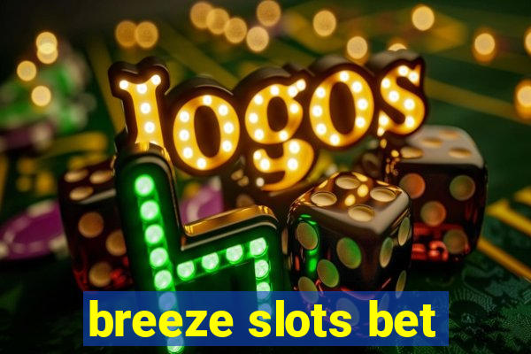 breeze slots bet