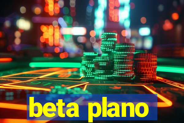 beta plano